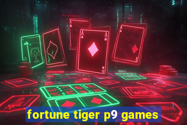 fortune tiger p9 games